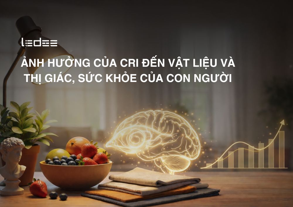 Ảnh hưởng của CRI đến vật liệu và thị giác, sức khoẻ của con người