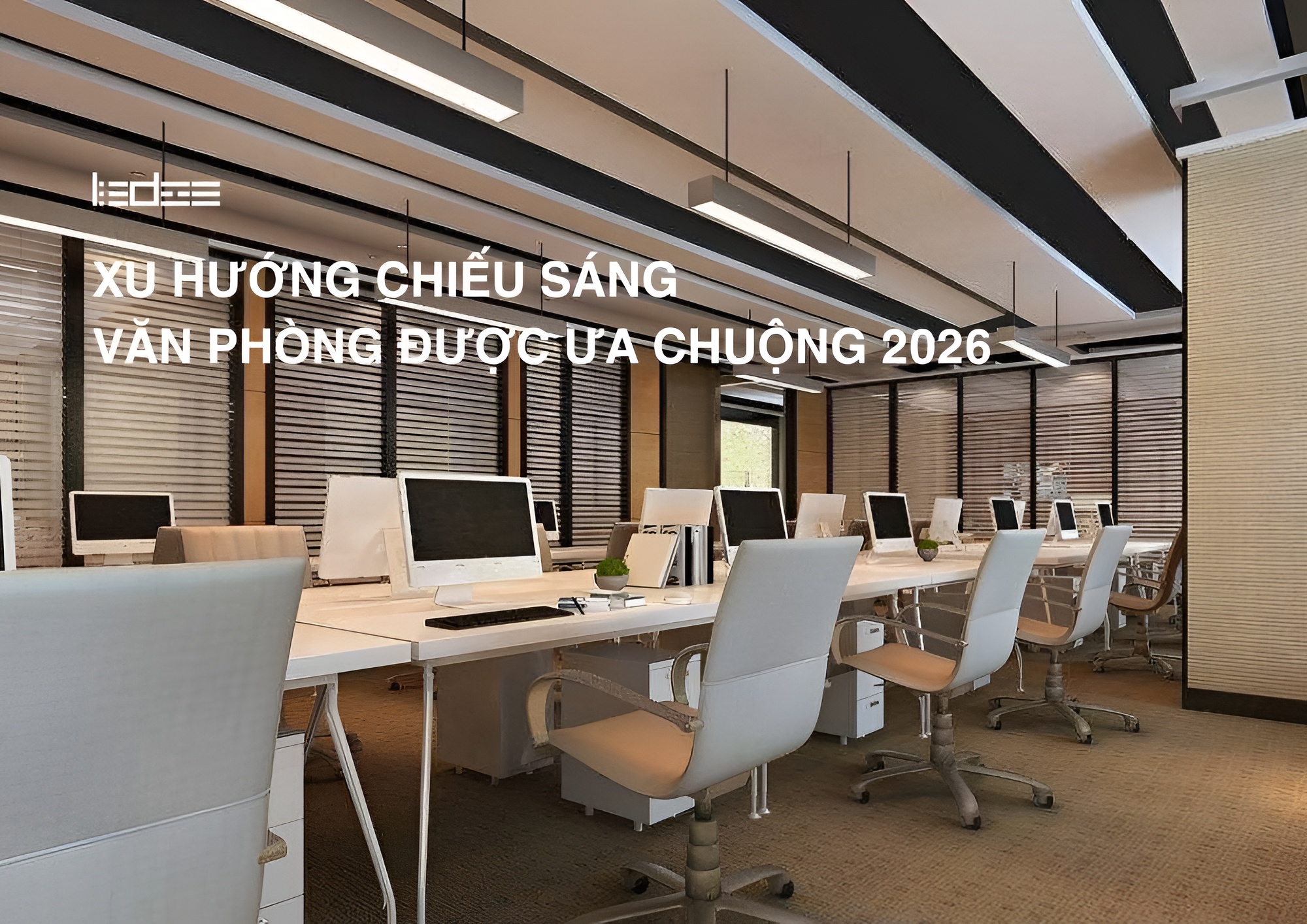 Xu hướng chiếu sáng văn phòng được ưa chuộng 2026